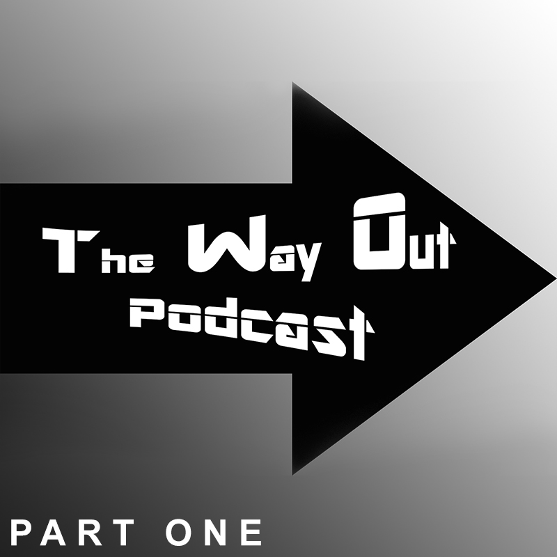 The Way Out Part One