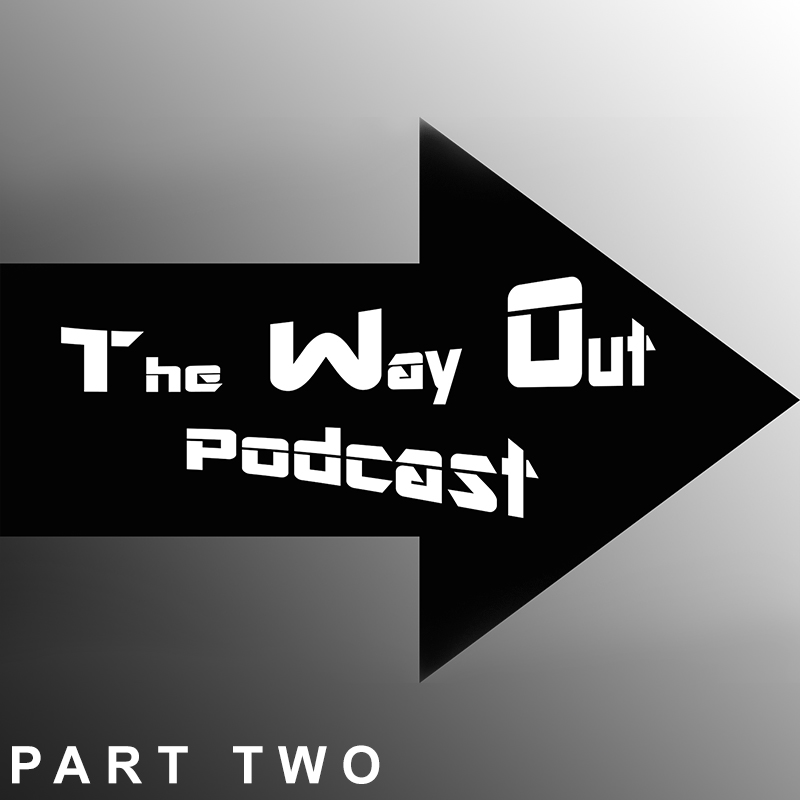 The Way Out Part Two